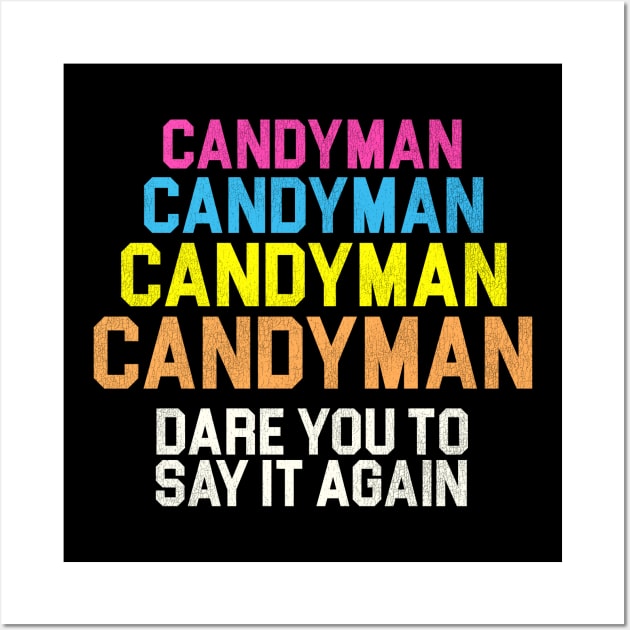 Candyman x 4...Dare You To Say It Again Wall Art by darklordpug